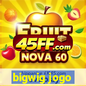 bigwig jogo